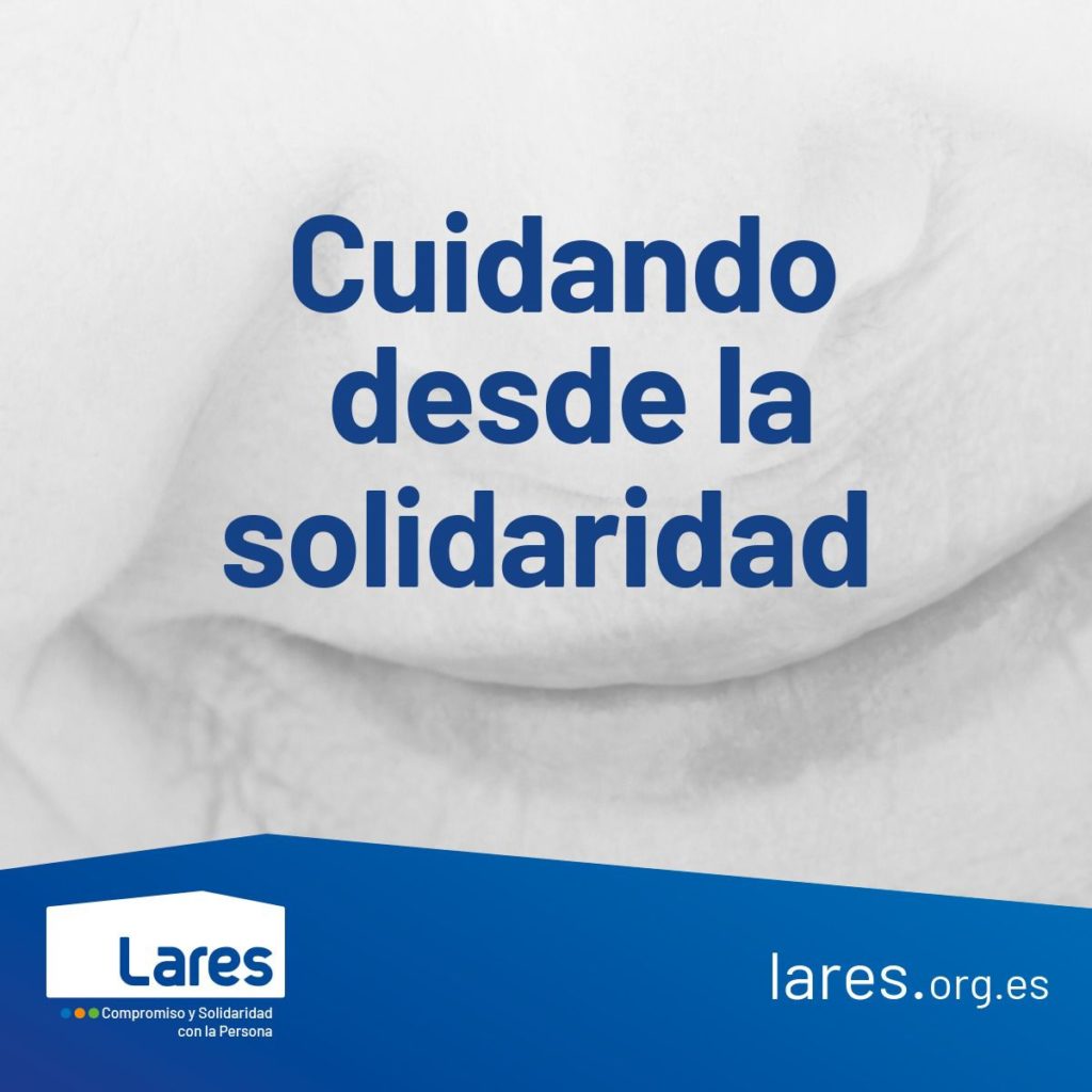 El Grupo Social Lares pone en marcha la campaña “Cuidando desde la Solidaridad”