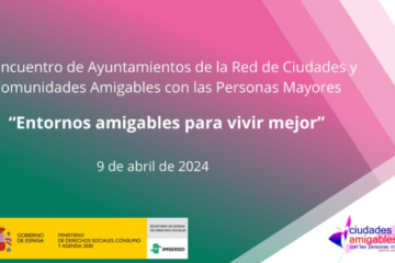 IV Encuentro de Ayuntamientos de la Red de Ciudades y Comunidades Amigables con las Personas Mayores.