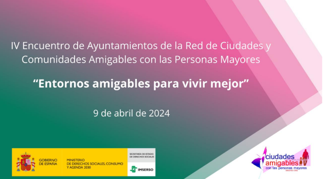 IV Encuentro de Ayuntamientos de la Red de Ciudades y Comunidades Amigables con las Personas Mayores.