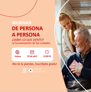 Club de Cuidadores organiza el webinar &ldquo;De persona a persona. &iquest;Sabes lo que siento?&rdquo;.