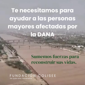 Fundaci&oacute;n Colis&eacute;e, con las personas mayores afectadas por la DANA.