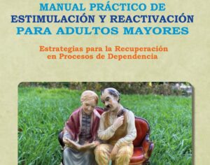 Nueva gu&iacute;a te&oacute;rica y pr&aacute;ctica de estimulaci&oacute;n f&iacute;sica y cognitiva para personas mayores.