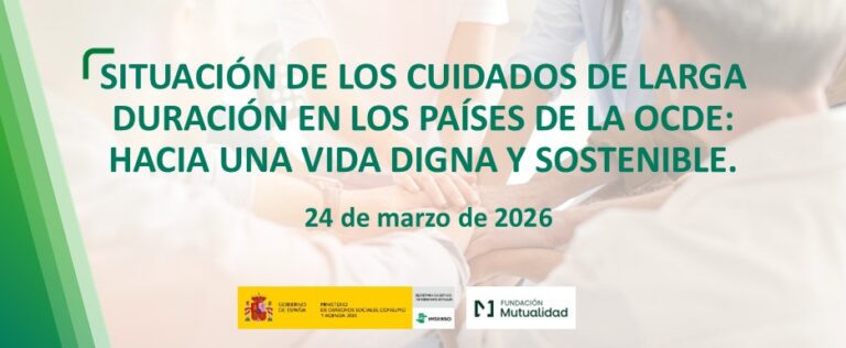 Seminario "Situaci&oacute;n de los Cuidados de Larga Duraci&oacute;n en los Pa&iacute;ses de la OCDE: hacia una vida digna y sostenible".