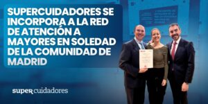 SUPERCUIDADORES se une a la Red de Atenci&oacute;n a Mayores en Soledad de la Comunidad de Madrid