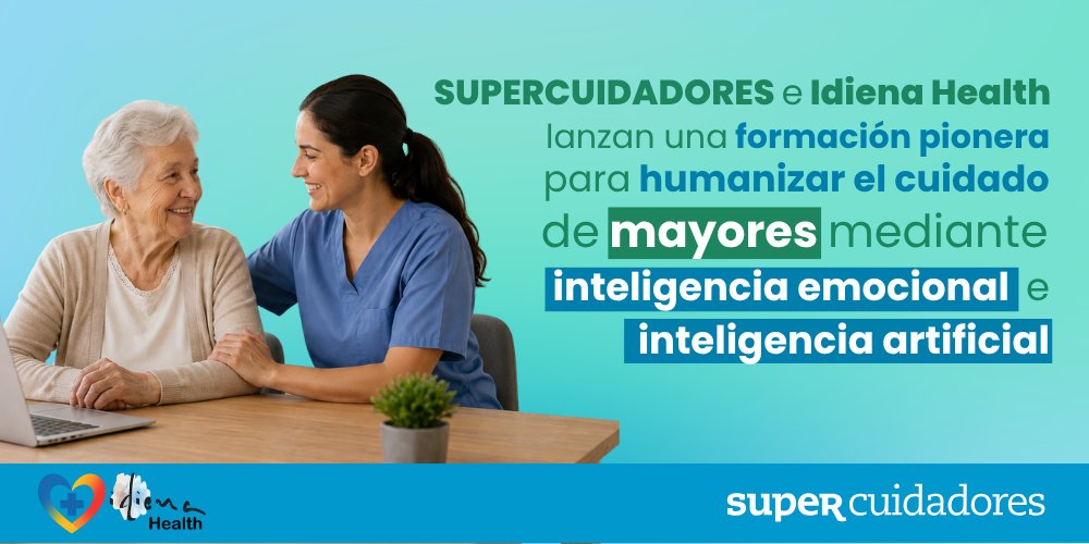 SUPERCUIDADORES e Idiena Health lanzan una formación para humanizar el cuidado mediante inteligencia emocional e inteligencia artificial.